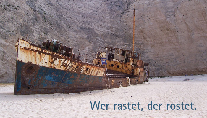 Wer rastet, der rostet.